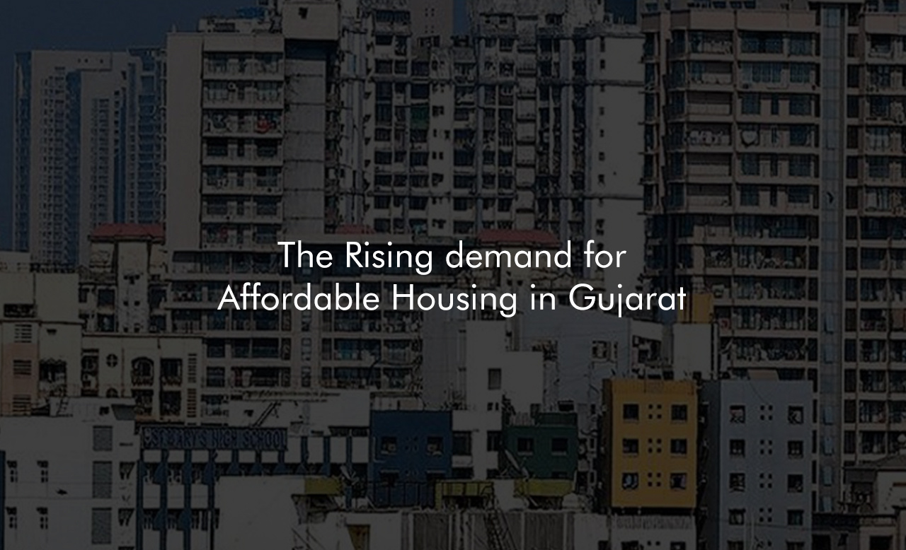 The Rising Demand For Affordable Housing In Gujarat