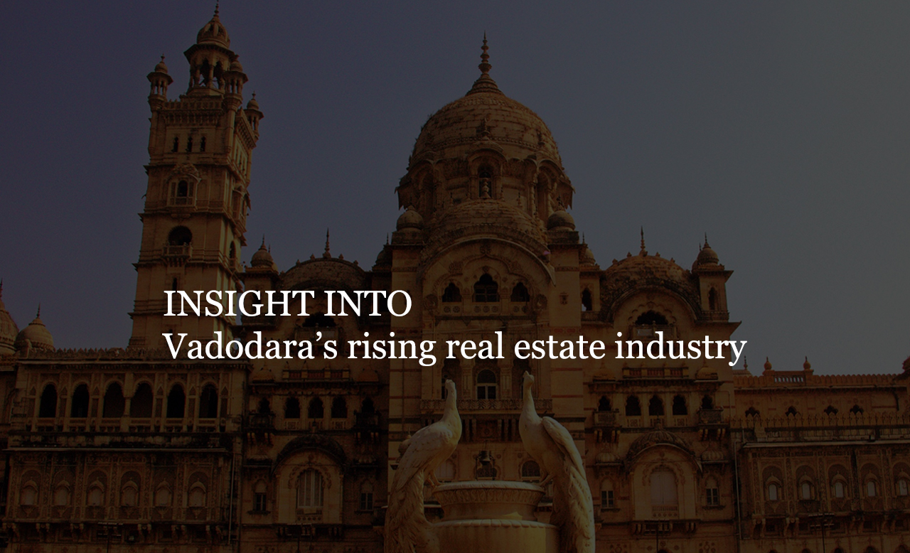 Vadodara’s Rising Real Estate Industry