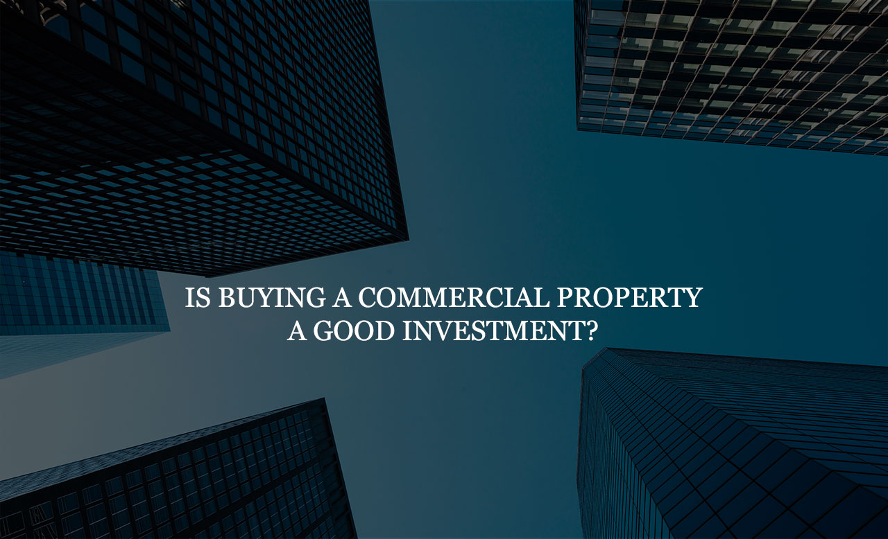 Is Buying A Commercial Property A Good Investment?
