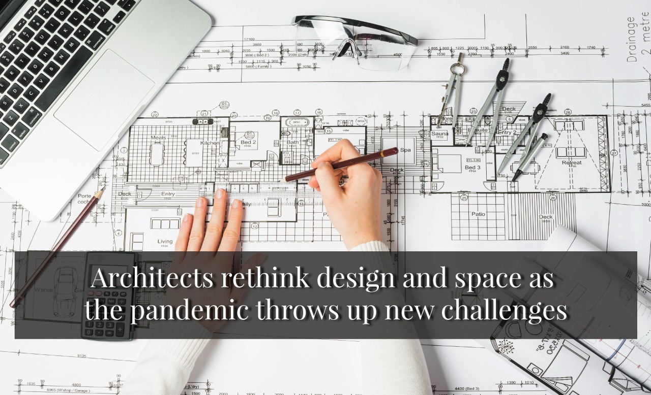 Architects Rethink Design And Space As The Pandemic Throws Up New Challenges