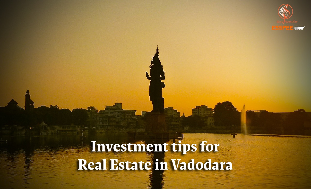 Investment Tips For Real Estate In Vadodara ESSPEE Group