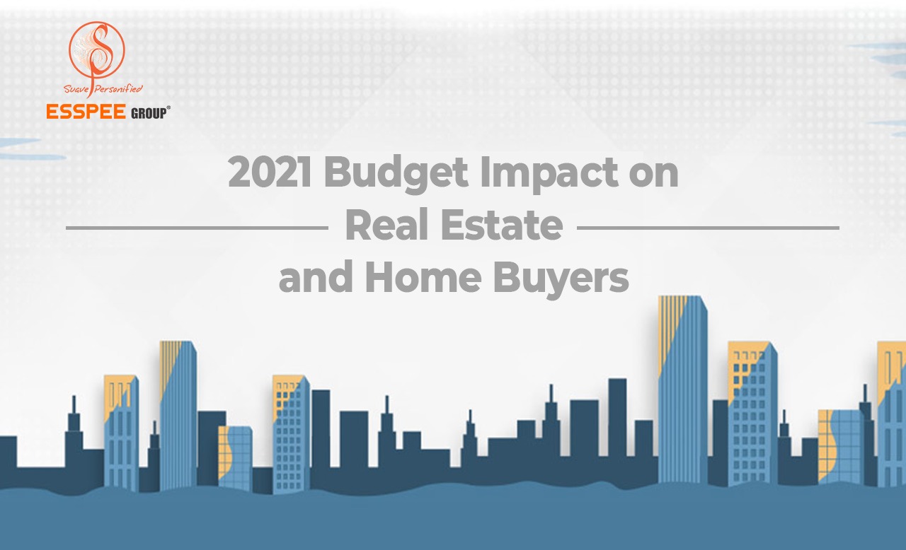 2021 Budget Impact On Real Estate And Home Buyers-ESSPEE Group